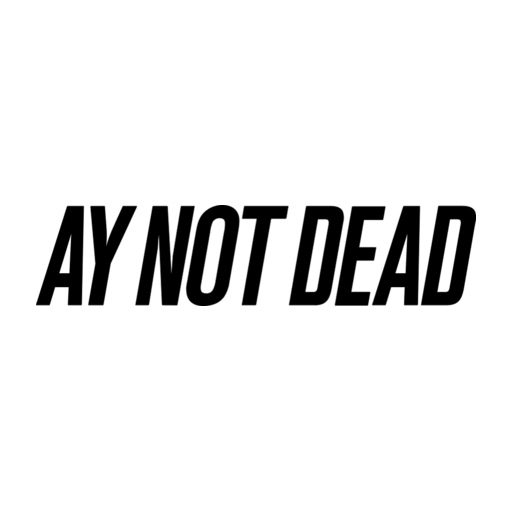 AY Not Dead